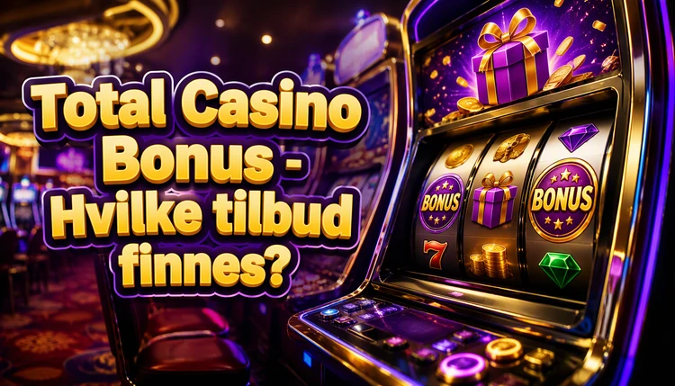 Total Casino Bonus - Hvilke tilbud finnes?