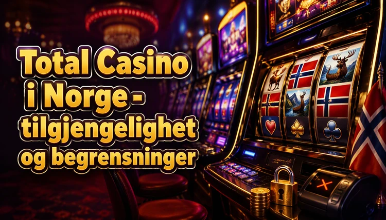 Total Casino i Norge - tilgjengelighet og begrensninger